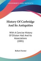 History of Corbridge and its Antiquities 1018247858 Book Cover