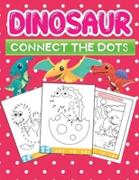 dinosaur connect the dot: Fun Dinosaurs Themed Dot To Dot Coloring Books Kids Ages 4-8 B08QZZKF4Z Book Cover