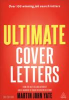 Ultimate Cover Letters: A Guide to Job Search Letters, Online Applications and Follow-Up Strategies (Ultimate) 0749464054 Book Cover