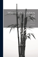 What Will Japan Do?: A Forecast 1021986224 Book Cover