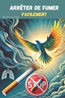 Arrêter de fumer facilement (French Edition) B0DPS4V613 Book Cover
