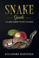 Snake Guide: A care guide to pet snakes (Pet reptile care) B0884JYFTV Book Cover