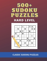 500+ SUDOKU PUZZLES HARD LEVEL: Classic Sudoku Puzzles B08HTJ7C4J Book Cover