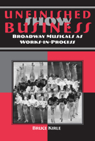 Unfinished Show Business: Broadway Musicals as Works-in-Process (Theater in the Americas) 0809326671 Book Cover