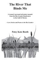 The River that Binds Me: A woman's personal adventure memoir from the Rio Grande headwaters to the gulf of Mexico B0CQ36GMY6 Book Cover