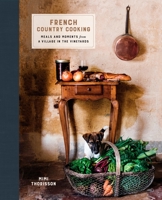 French Country Cooking: Meals and Moments from a Village in the Vineyards 0553459589 Book Cover
