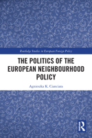 The Politics of the European Neighbourhood Policy 0367497913 Book Cover