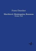 Macchiavel, Montesquieu, Rousseau: Erster Teil 3737209855 Book Cover