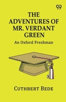 The Adventures of Mr. Verdant Green: An Oxford Freshman 9376808843 Book Cover