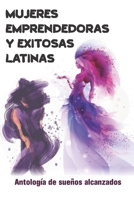 MUJERES EMPRENDEDORAS EXITOSAS LATINAS B09S1YHFJP Book Cover