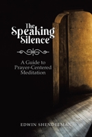 The Speaking Silence: A Guide to Prayer-Centered Meditation 0228864380 Book Cover