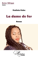 La dame de fer: Roman (Harmattan Guinée) (French Edition) 2343180164 Book Cover