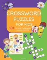 CROSSWORDS FOR KIDS:: Amazing 101 Fun and Challenging Crossword Puzzle book for kids age 6,7,8,9 and 10 | Easy word spelling, learn vocabulary, and improve reading skills. B091CL5HQT Book Cover