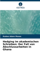 Hedging im akademischen Schreiben: Der Fall von Abschlussarbeiten in Ghana (German Edition) 6208928648 Book Cover