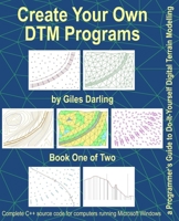 Create Your Own DTM Programs: a Programmer’s Guide to Do-It-Yourself Digital Terrain Modelling B08RCHD7BQ Book Cover