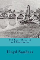 Old Kew, Chiswick and Kensington 1546805990 Book Cover