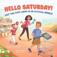Hello Saturday: Just Two Boys Living in an Atypical World B0FJ8WM9P6 Book Cover