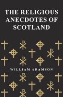 The Religious Anecdotes of Scotland B0BN2G4FY5 Book Cover