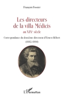 Les directeurs de la villa Médicis au XIXe siècle: Correspondance du deuxième directorat d'Ernest Hébert (1885-1890) (French Edition) 2343147167 Book Cover