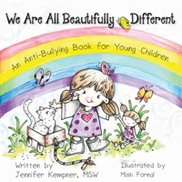 We Are All Beautifully Different: An Anti-Bullying Book for Young Children 1936940655 Book Cover