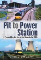 Pit to Power Station: A Personal Recollection of Coal Trains in the 1990s 1781558663 Book Cover