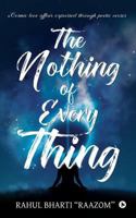 The Nothing of Everything: Cosmic love affair expressed through poetic verses 1684664934 Book Cover