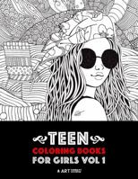 Teen Coloring Books For Girls: Vol 1: Detailed Drawings for Older Girls & Teenagers; Fun Creative Arts & Craft Teen Activity, Zendoodle, Relaxing ... Mindfulness, Relaxation & Stress Relief 1641261145 Book Cover