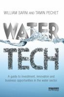 Water Tech: A Guide to Investment, Innovation and Business Opportunities in the Water Sector 1849714738 Book Cover