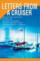 Letters From A Cruiser: Letters sent home by Laraine Salmon from 1988 to 1992 describing the circumnavigation she and her husband Mark completed in their sailboat ARIETTA, a Standfast 36. 0595279724 Book Cover