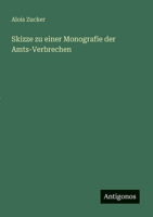 Skizze Zu Einer Monografie Der Amts-Verbrechen 3743353946 Book Cover