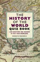 The History of the World Quiz Book: 1,000 Questions and Answers to Test Your Knowledge 1782439005 Book Cover