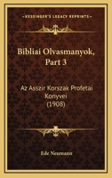 Bibliai Olvasmanyok, Part 3: Az Asszir Korszak Profetai Konyvei (1908) 1160809062 Book Cover