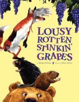 Lousy Rotten Stinkin' Grapes 0689802463 Book Cover