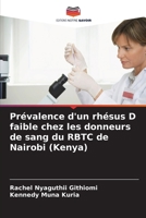 Prévalence d'un rhésus D faible chez les donneurs de sang du RBTC de Nairobi (Kenya) (French Edition) 6207730771 Book Cover