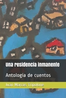 Una residencia inmanente: Antología de cuentos B0991LQ1MS Book Cover