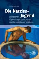 Die Narziss-Jugend: Eine Poetologische Figuration in Der Deutschen Dekadenz-Literatur Um 1900 Am Beispiel Von Leopold Von Andrian, Hugo Vo 3825362310 Book Cover