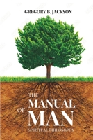The Manual of Man: Spiritual Philosophy B0C126Q9BT Book Cover