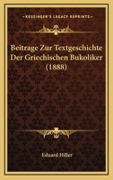 Beitrage Zur Textgeschichte Der Griechischen Bukoliker (1888) 1147347441 Book Cover
