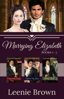 Marrying Elizabeth, Books 1-3 Compilation: A Pride and Prejudice Variation Series 1989410391 Book Cover