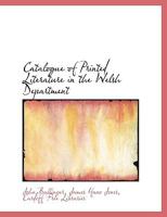 Catalogue of Printed Literature in the Welsh Department 0530419505 Book Cover