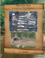 Captain Alonzo Johnson: Journey into the Unknown 0359124984 Book Cover