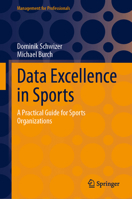 Data Excellence in Sports: A Practical Guide for Sports Organizations 3032109922 Book Cover
