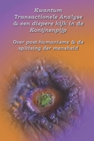 Kwantum Transactionele Analyse & een diepere kijk in de Konijnenpijp: Over post-humanisme & de splitsing der mensheid B08RH2C4L6 Book Cover