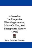 Adrenalin: Its Properties, Physiologic Action, Mode Of Use, And Therapeutic History 1437474209 Book Cover