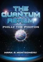The Quantum Realm: Philly the Photon 1456628976 Book Cover