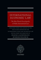 The Max Planck Encyclopedia of Public International Law: International Economic Law 0198716214 Book Cover