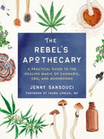 The Rebel’s Apothecary: A Practical Guide to the Healing Magic of Cannabis, Cbd, and Mushrooms - Library Edition 0593086570 Book Cover