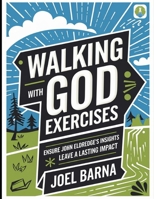 Walking With God Exercises: Ensure John Eldredge's Insights Leave a Lasting Impact B0FHQV7HV3 Book Cover