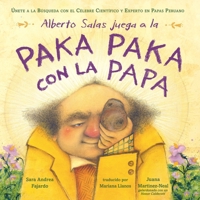 Alberto Salas juega paka paka con la papa [Spanish edition]: Únete a la búsqueda con el célebre científico y experto en papas peruano 1250905931 Book Cover