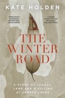 The Winter Road: A Story of Legacy, Land and a Killing at Croppa Creek [16pt Large Print Edition] 1760644560 Book Cover